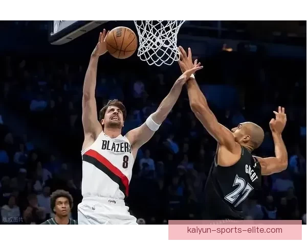 杨瀚森第36场缺席 开拓者逆转森林狼18分 格兰特26分助队取胜